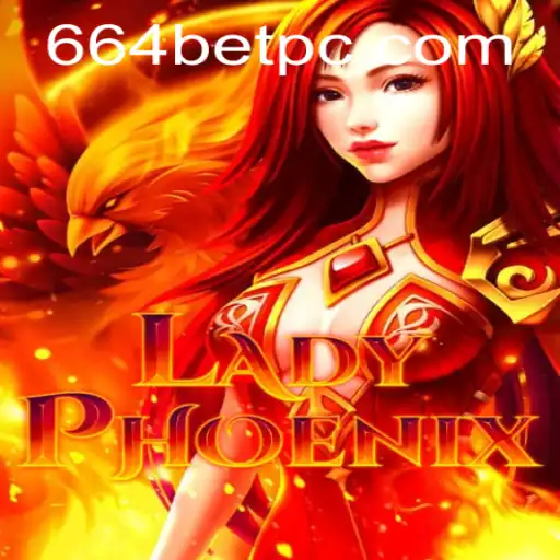LadyPhoenix: A Thrilling Adventure in the Realm of 664 Bet